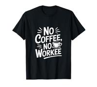 No Work Without Coffee Funny Saying T-Shirt