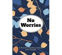 No Worries: A Positive Thinking Journal with Prompts: A Guided Journal for Women - Colorful Leaves Cover Design