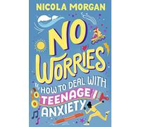 No Worries: How to Deal With Teenage Anxiety