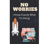 No Worries I Know Exactly What I’m Doing: A Funny Space-Themed Journal