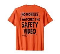 No Worries I Watched The Safety Video Funny On Back T-Shirt