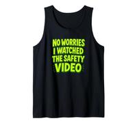 No Worries I Watched The Safety Video Tank Top