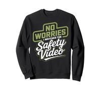 No Worries I Watched The Safety Video Training Office Sweatshirt