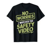 No Worries I Watched The Safety Video Workplace Meme Worker T-Shirt
