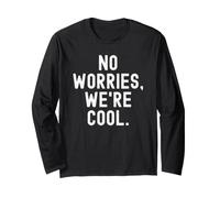 no Worries were Cool for a chill Vibe Long Sleeve T-Shirt