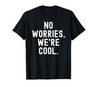 no Worries were Cool for a chill Vibe T-Shirt