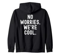 no worries were cool for a chill vibe Zip Hoodie