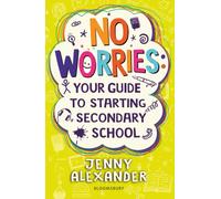 No Worries: Your Guide to Starting Secondary School : Help to soothe concerns about going to school