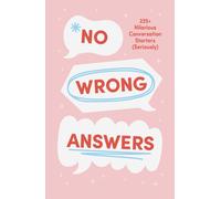 No Wrong Answers Deck : 225+ Hilarious Conversation Starters (Seriously)