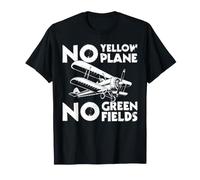 No Yellow Plane No Green Fields Crop Duster Pilot Farmer T-Shirt