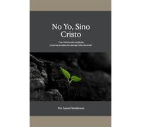 No yo, Sino Cristo: Cristo como vida para el creyente.