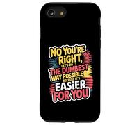 No You're Right Let's Do It The Dumbest Way Possible Case for iPhone SE (2020) / 7/8