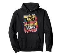 No You're Right Let's Do It The Dumbest Way Possible Pullover Hoodie