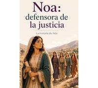 Noa: Defensora de la justicia (Personajes bíblicos para niños)