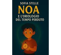 Noa e l’Orologio del Tempo Perduto