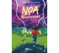 Noa im Nachtgebirge: Kinderbuch ab 10 Jahren über einen Abenteuer-Sommer in den Bergen, ein starkes Mädchen und ihren Umgang mit Mobbing und ... trotzt und sich behaupten kann.