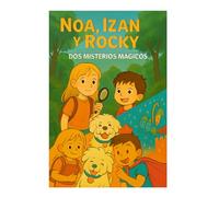 Noa, Izan y Rocky: El misterio del bosque susurrante y el misterio del compromiso de Caspe (Noa, Izan y Rocky: El club de los detectives mágicos)