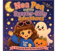Noa Poa and the Spooky-Silly Adventures: A Cozy Coloring Book of Friendly Ghosts, Silly Monsters, and Magical Adventures