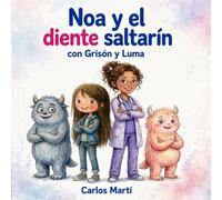 Noa y el diente saltarín: Con Grisón y Luma (Los monstruos de Noa)