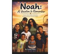 Noah: A Vacation to Remember: A story about family, memories, and the moments we never forget (The Noah Family Series)