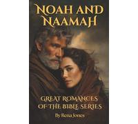 Noah and Naamah: Great Romances of the Bible Series