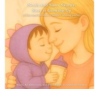 Noah and Sissy Saurus: Sissy is Growing Up: A dino-sized tale about a toddler's weaning journey