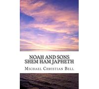 Noah and Sons: Shem, Ham, and Japheth