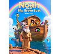 Noah and the Big, Brave Boat: Bible stories for children