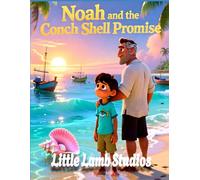 Noah and the Conch Shell Promise: A Caribbean Christian Children’s Book About Responsibility, Honesty, and Faithfulness (Based on Luke 16:10 for Ages 3-10)