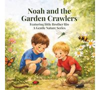 NOAH AND THE GARDEN CRAWLERS (A GENTLE NATURE SERIES)