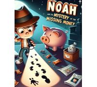 Noah and the Mystery of the Missing Money: Part of the "Smart Savers" Series