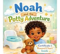 Noah and the Potty Adventure: A Gentle Potty Training Story for Toddlers (Growing Brave Collection)
