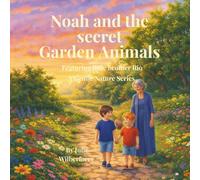 NOAH AND THE SECRET ANIMAL GARDEN (A GENTLE NATURE SERIES)