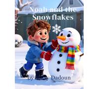 Noah and The Snowflakes: A Cozy Winter Story About Snow, Science, and a Curious Little Boy