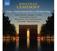 Noah Bendix-Balgley; Canterbury Voices; Oklahoma City Philharmonic; Alexander Mickelthwate - Jonathan Leshnoff: Elegy; Violin Concerto No. 2; Of Thee I Sing