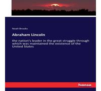 Noah Brooks Abraham Lincoln:the nation's leader in the great struggle through Noah Brooks Multicolor