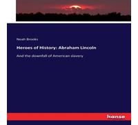 Noah Brooks Heroes of History: Abraham Lincoln:And the downfall of American Noah Brooks Multicolor