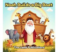 Noah Builds a Big Boat: A Story of Obedience, Animals, and God's Promises (My First Bible Stories)