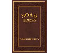 Noah: Commentary Genesis Chapters 6:9-11:32