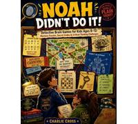 Noah Didn’t Do It!: Detective Brain Games for Kids Ages 8-12: Mystery Puzzles, Secret Codes & Critical Thinking Challenges