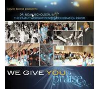 Noah Dr. 2nd Nicholson & Family Worship Center - We Give You Praise