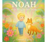 Noah et la Magie des sens: Une histoire douce et magique pour aider les enfants hypersensibles