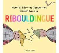 Noah et Léon les Gendarmes aiment faire la Ribouldingue: Affirmations positives, émotions et sentiments, un livre illustré à la main pour accompagner ... en soi avec tendresse et bienveillance
