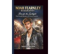 NOAH FEARNLEY: BORN FOR THE SPOTLIGHT:FROM CATWALK CHARISMA TO ON-SCREEN CHEMISTRY