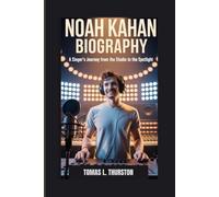 NOAH KAHAN BIOGRAPHY: A SINGER'S JOURNEY FROM THE STUDIO TO THE SPOTLIGHT