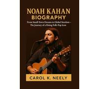 NOAH KAHAN BIOGRAPHY: From Small-Town Dreams to Global Stardom - The Journey of a Rising Folk-Pop Icon
