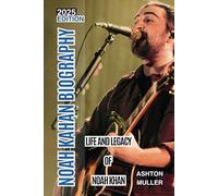 NOAH KAHAN BIOGRAPHY: Life and Legacy of Noah Khan