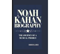 NOAH KAHAN BIOGRAPHY: the Journey of A Musical Prodigy
