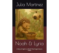 Noah & Lyria: A Story of Light in a World That Forgot How to Listen