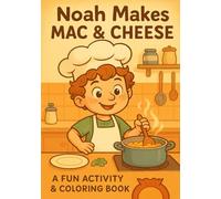 Noah Makes Mac and Cheese: A Fun Activity and Coloring Book
